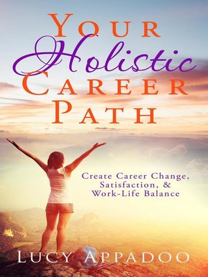 cover image of Your Holistic Career Path--Create Career Change, Satisfaction, and Work/Life Balance